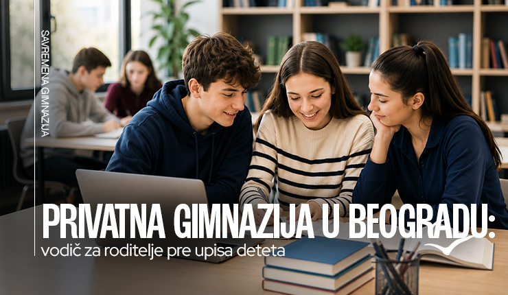 Privatna gimnazija u Beogradu: vodič za roditelje pre upisa deteta