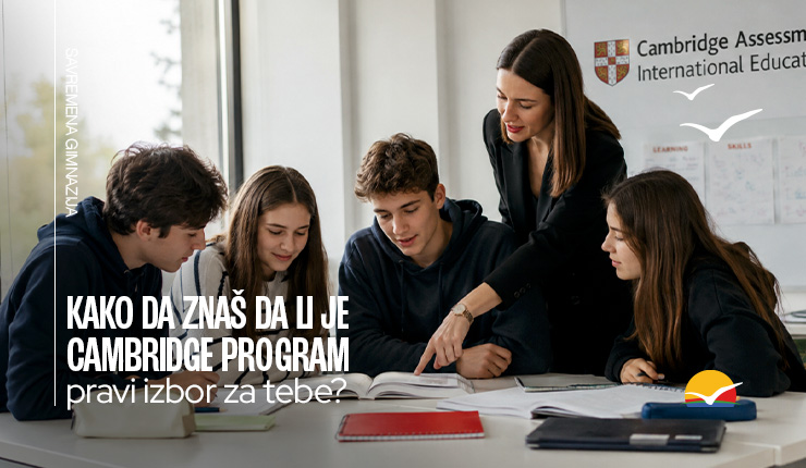 Kako da znaš da li je Cambridge program pravi izbor za tebe?